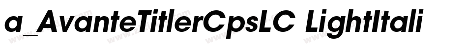 a_AvanteTitlerCpsLC LightItalic字体转换